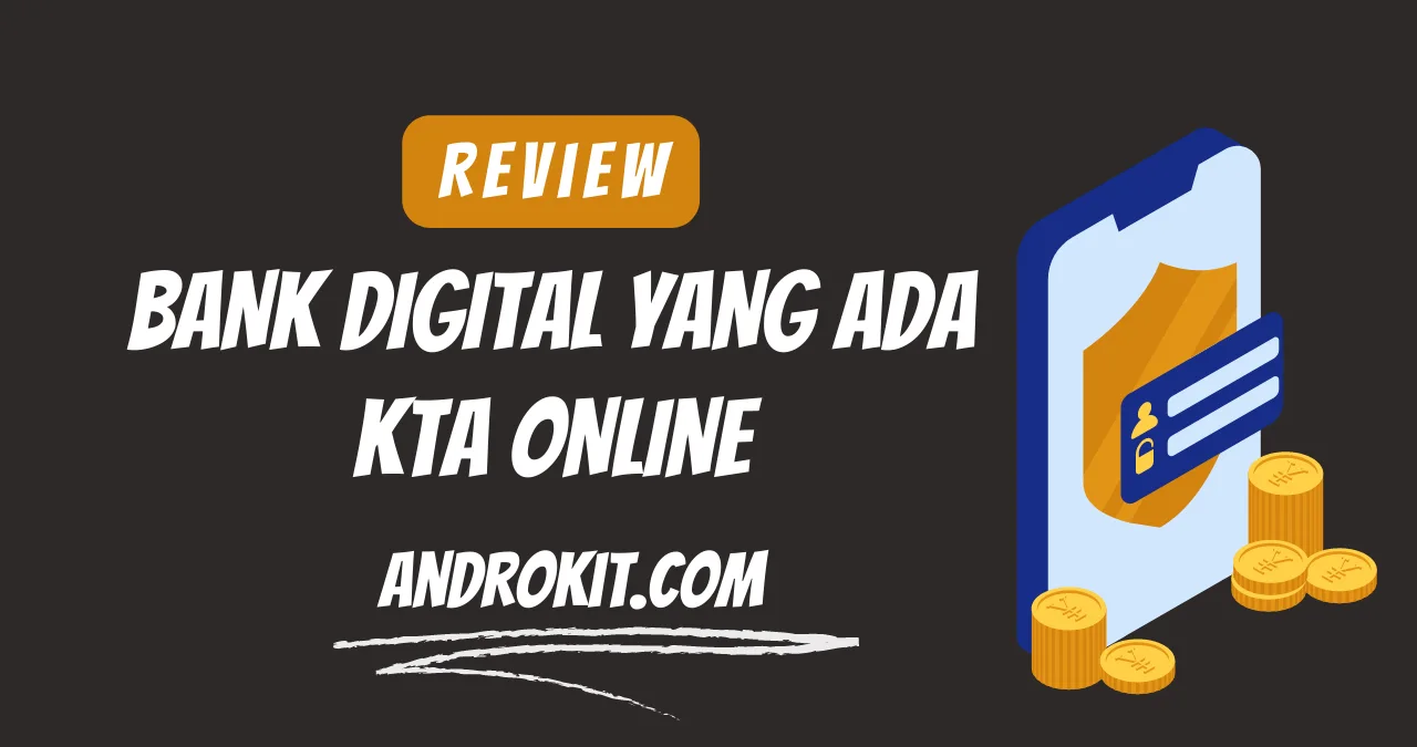 5 Bank Digital Yang Ada Pinjaman Online (KTA) Terbaru 2024