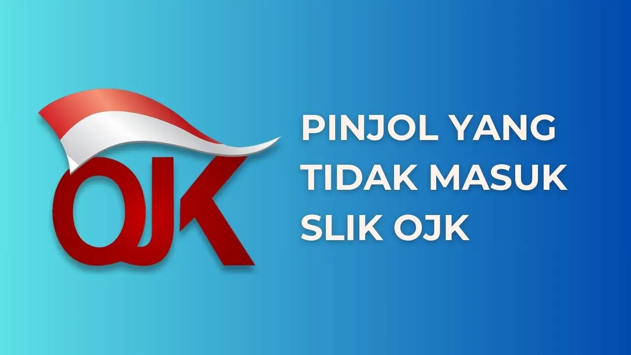 Daftar Pinjol Yang Tidak Masuk SLIK OJK Ketika Gagal Bayar